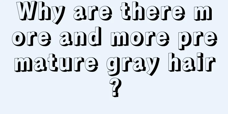 Why are there more and more premature gray hair?