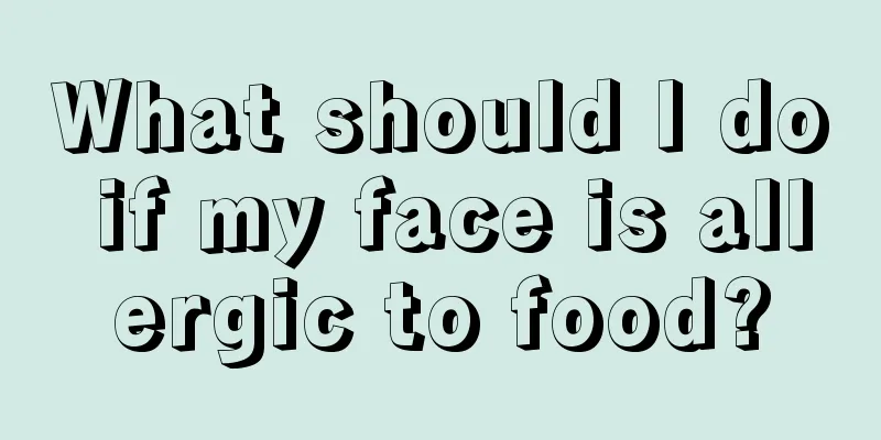 What should I do if my face is allergic to food?