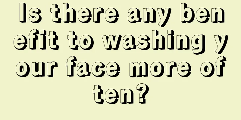 Is there any benefit to washing your face more often?