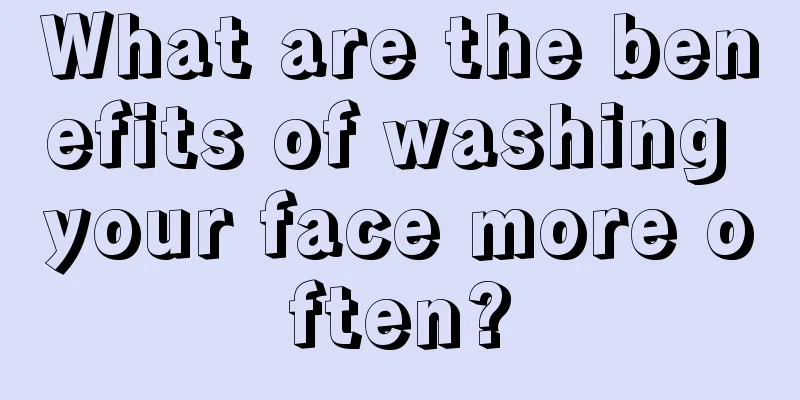 What are the benefits of washing your face more often?