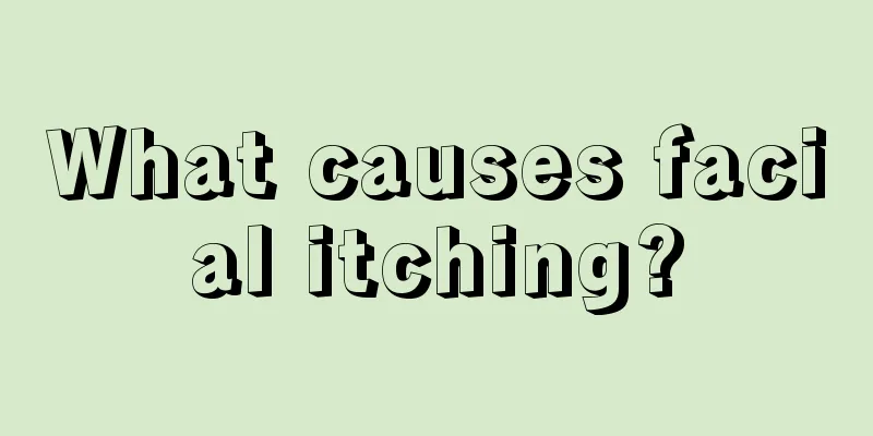 What causes facial itching?