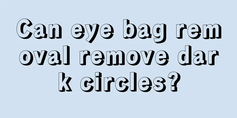 Can eye bag removal remove dark circles?