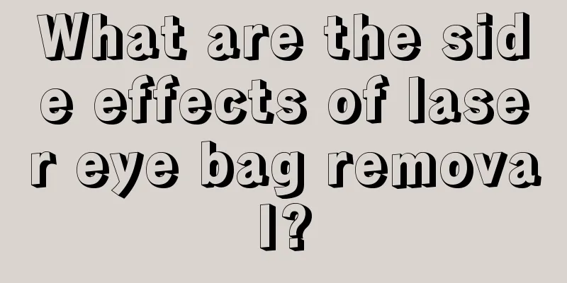 What are the side effects of laser eye bag removal?