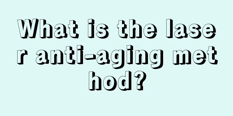 What is the laser anti-aging method?