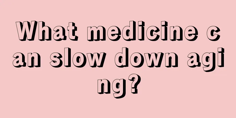 What medicine can slow down aging?