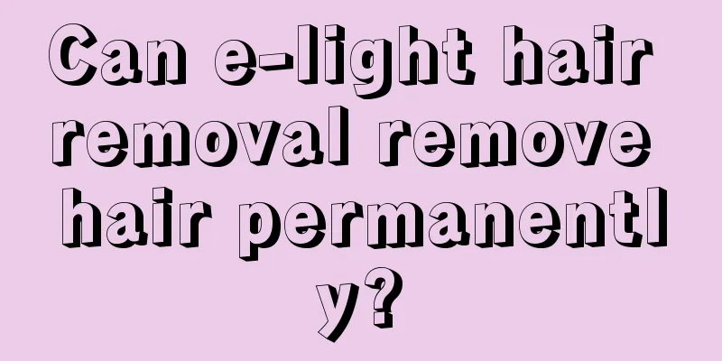 Can e-light hair removal remove hair permanently?