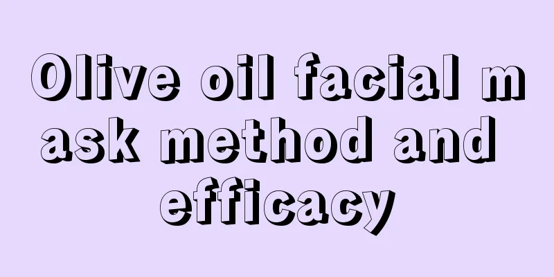 Olive oil facial mask method and efficacy