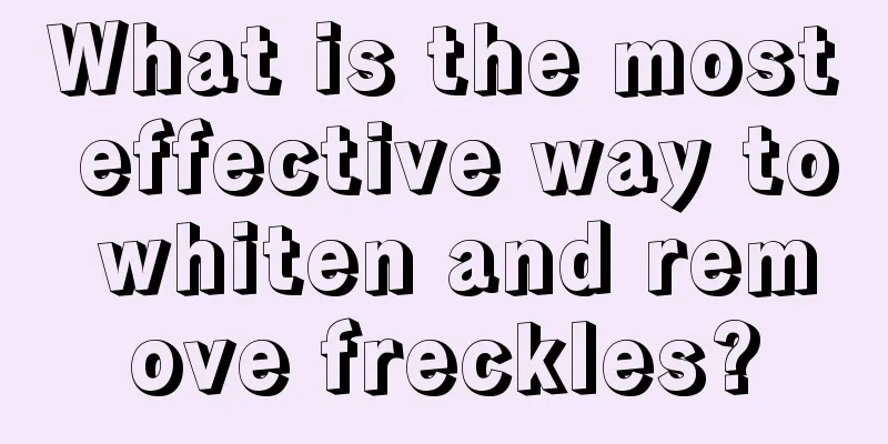 What is the most effective way to whiten and remove freckles?