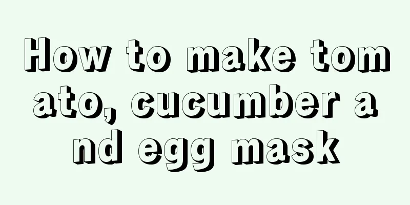 How to make tomato, cucumber and egg mask