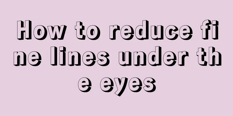 How to reduce fine lines under the eyes