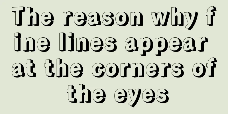 The reason why fine lines appear at the corners of the eyes