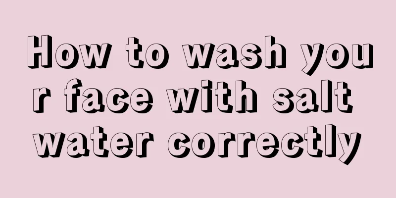 How to wash your face with salt water correctly