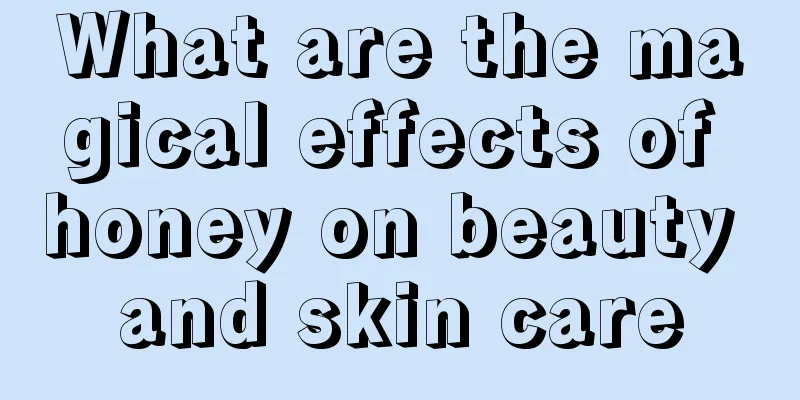 What are the magical effects of honey on beauty and skin care