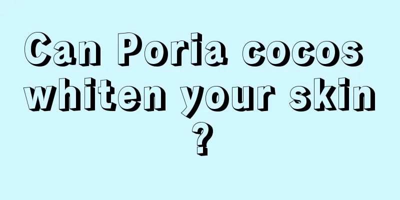 Can Poria cocos whiten your skin?