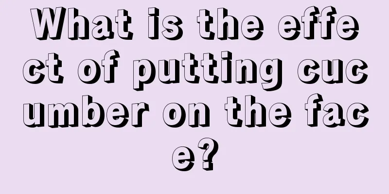 What is the effect of putting cucumber on the face?