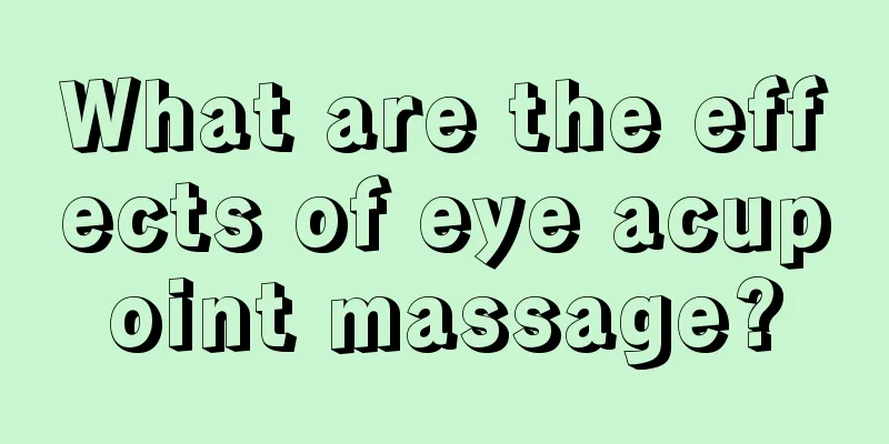 What are the effects of eye acupoint massage?