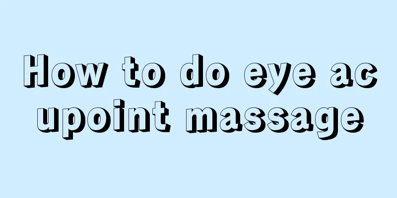 How to do eye acupoint massage