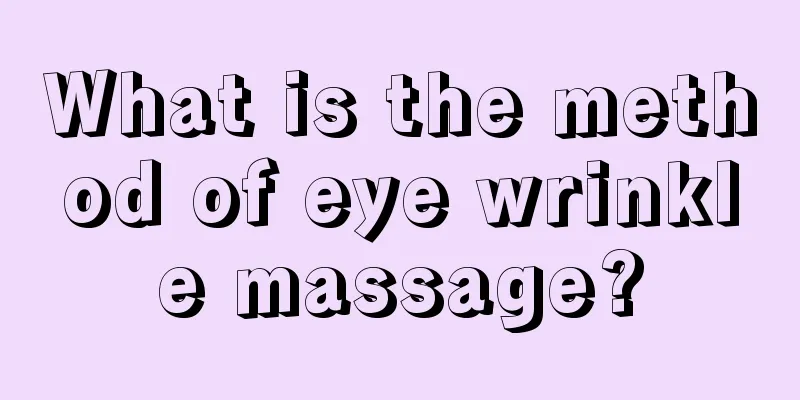 What is the method of eye wrinkle massage?