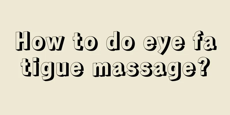 How to do eye fatigue massage?