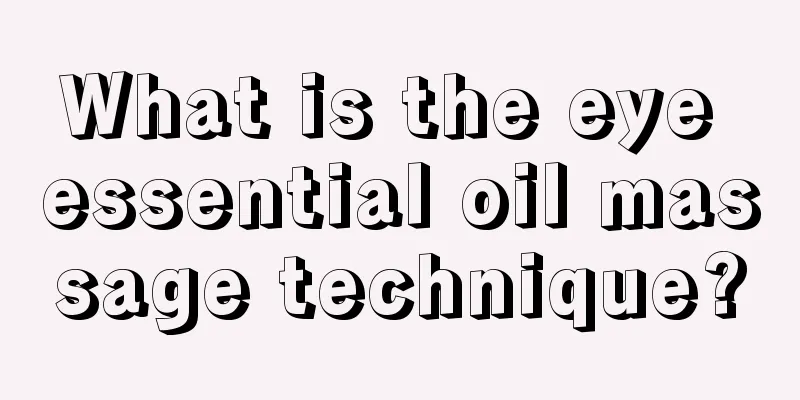 What is the eye essential oil massage technique?