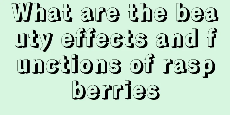 What are the beauty effects and functions of raspberries