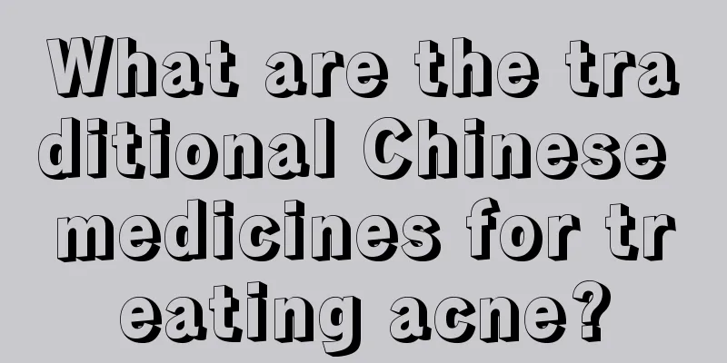 What are the traditional Chinese medicines for treating acne?