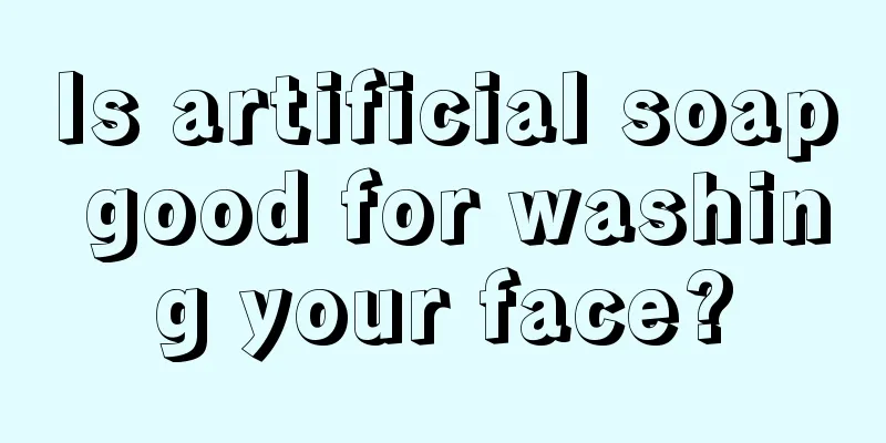 Is artificial soap good for washing your face?