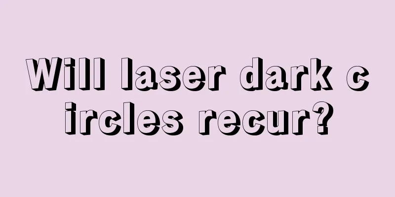 Will laser dark circles recur?