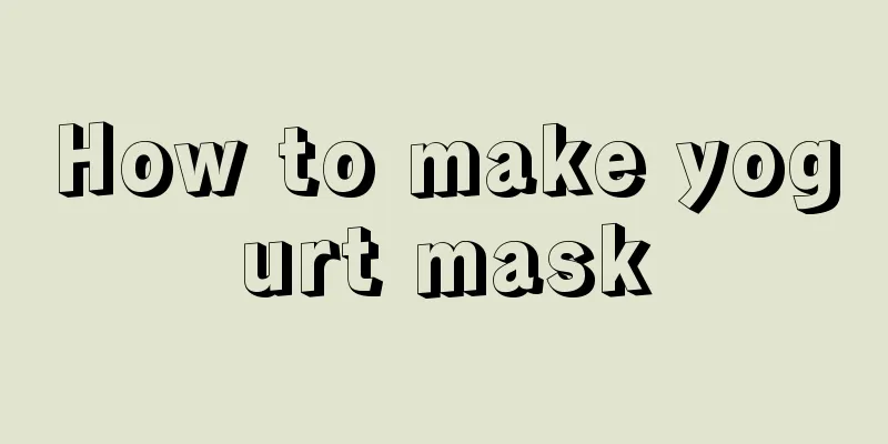 How to make yogurt mask