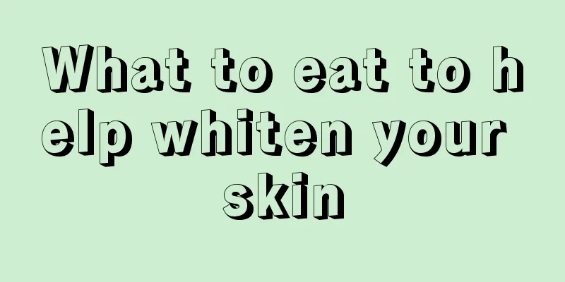 What to eat to help whiten your skin