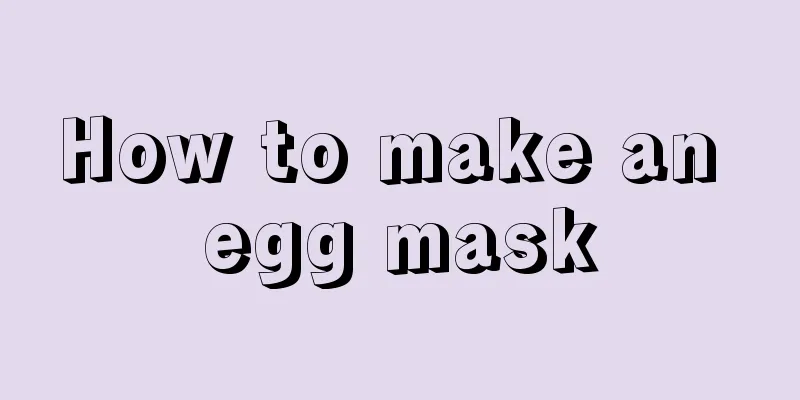 How to make an egg mask