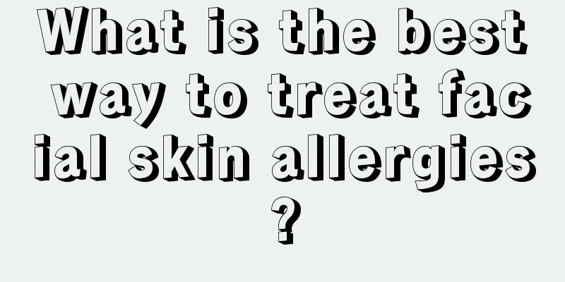 What is the best way to treat facial skin allergies?