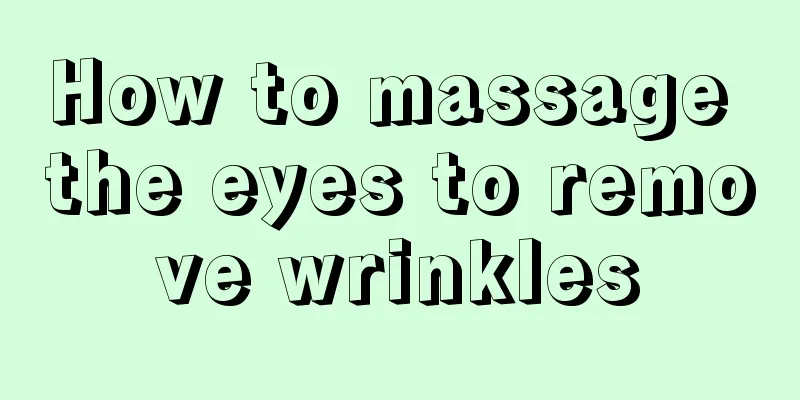 How to massage the eyes to remove wrinkles