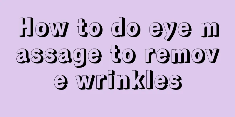 How to do eye massage to remove wrinkles