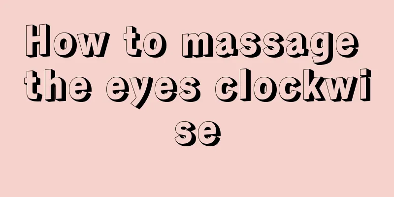 How to massage the eyes clockwise