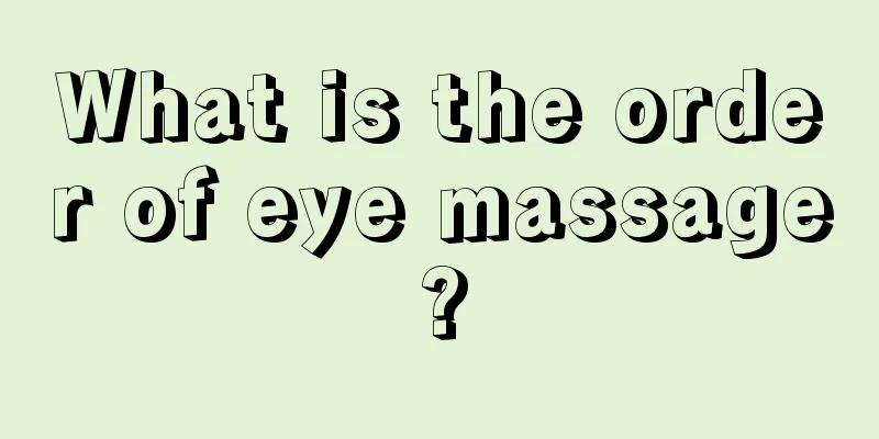 What is the order of eye massage?