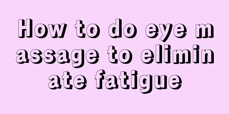 How to do eye massage to eliminate fatigue