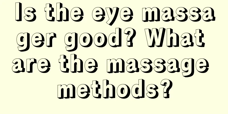 Is the eye massager good? What are the massage methods?