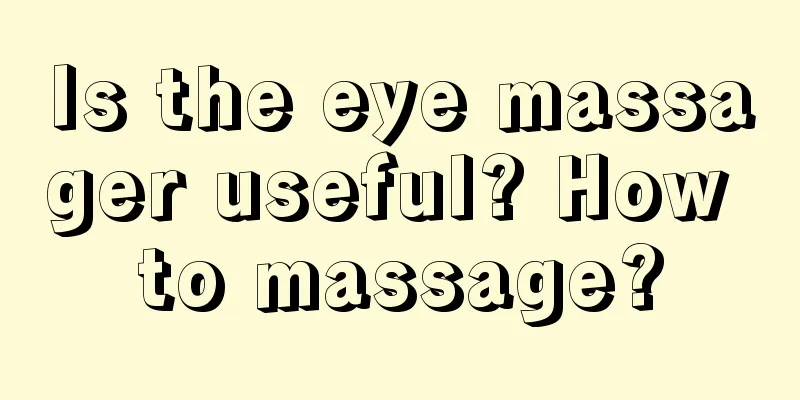 Is the eye massager useful? How to massage?