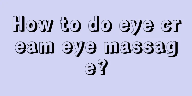 How to do eye cream eye massage?