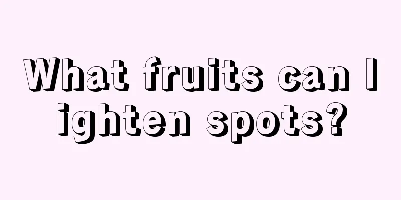 What fruits can lighten spots?