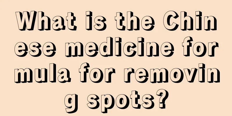 What is the Chinese medicine formula for removing spots?