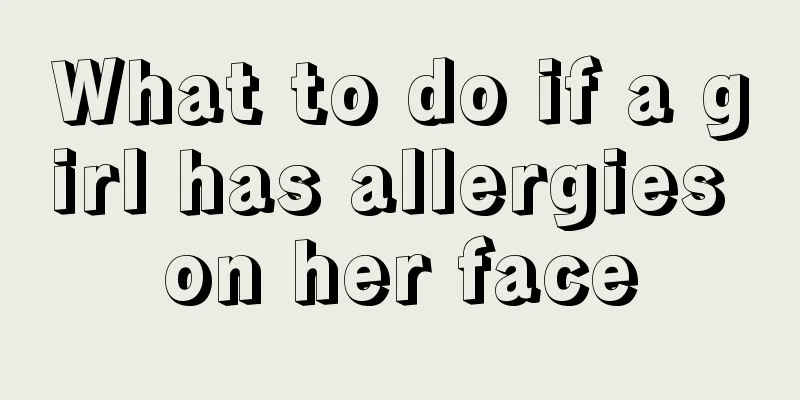 What to do if a girl has allergies on her face