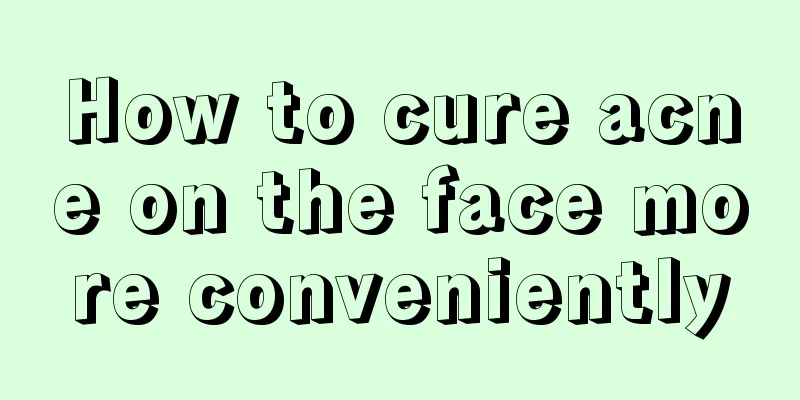 How to cure acne on the face more conveniently