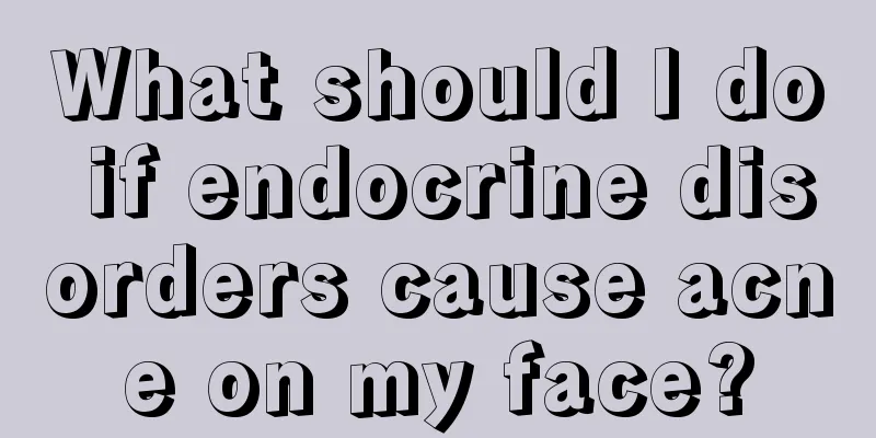 What should I do if endocrine disorders cause acne on my face?