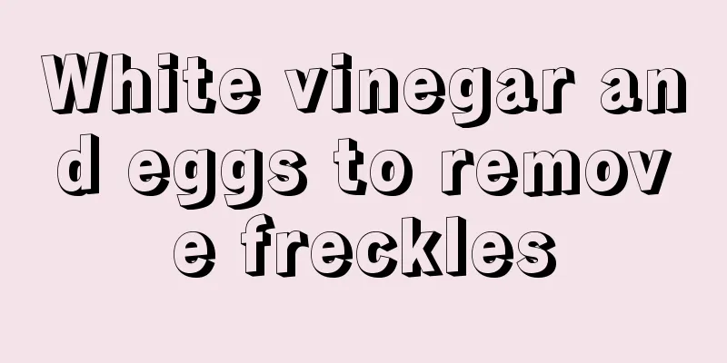 White vinegar and eggs to remove freckles