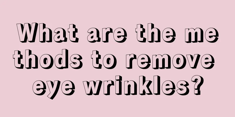 What are the methods to remove eye wrinkles?