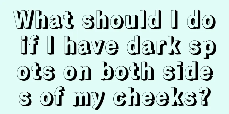 What should I do if I have dark spots on both sides of my cheeks?