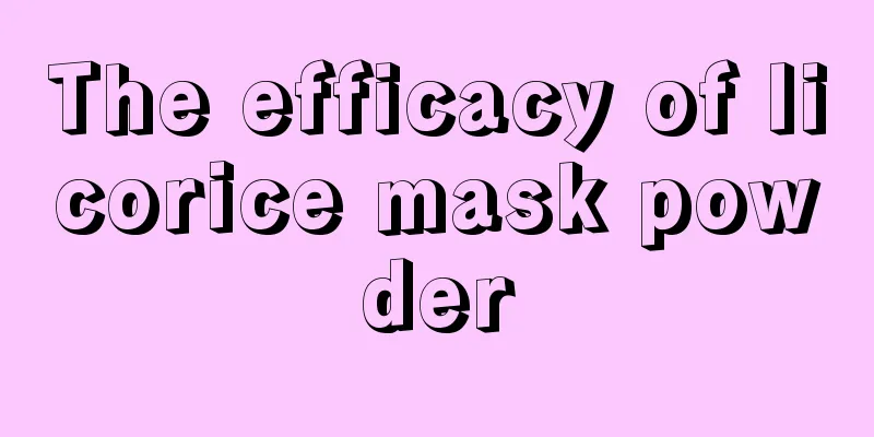 The efficacy of licorice mask powder