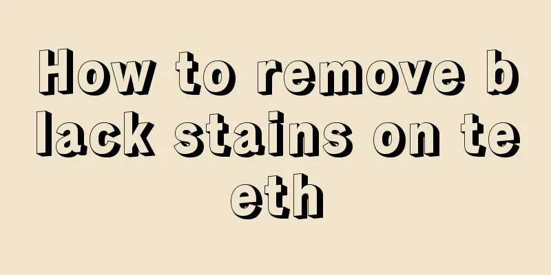 How to remove black stains on teeth